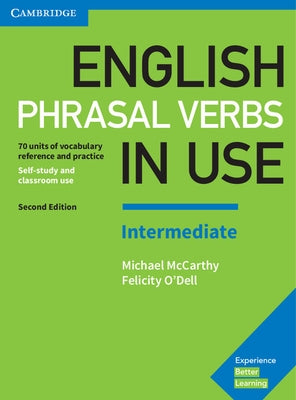English Phrasal Verbs in Use Intermediate Book with Answers: Vocabulary Reference and Practice by McCarthy, Michael