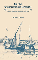 In the Vanguard of Reform: Russia's Enlightened Bureaucrats, 1825-1861 by Lincoln, W. Bruce