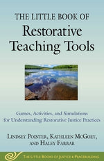 The Little Book of Restorative Teaching Tools: Games, Activities, and Simulations for Understanding Restorative Justice Practices by Pointer, Lindsey