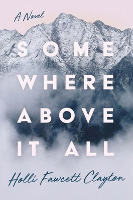 Somewhere Above It All by Clayton, Holli Fawcett