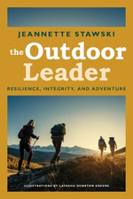 The Outdoor Leader: Resilience, Integrity, and Adventure by Stawski, Jeannette