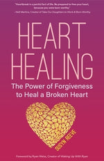 Heart Healing: The Power of Forgiveness to Heal a Broken Heart (Forgiveness Book, for Fans of Chicken Soup for the Soul, How to Heal by Reeve, Susyn