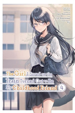 The Girl I Saved on the Train Turned Out to Be My Childhood Friend, Vol. 4 (Manga) by Kennoji