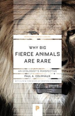 Why Big Fierce Animals Are Rare: An Ecologist's Perspective by Colinvaux, Paul