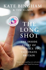 The Long Shot: The Inside Story of the Race to Vaccinate Britain by Bingham, Kate