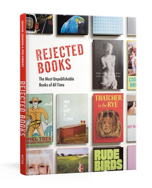 Rejected Books: The Most Unpublishable Books of All Time by Johnson, Graham