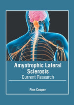 Amyotrophic Lateral Sclerosis: Current Research by Cooper, Finn