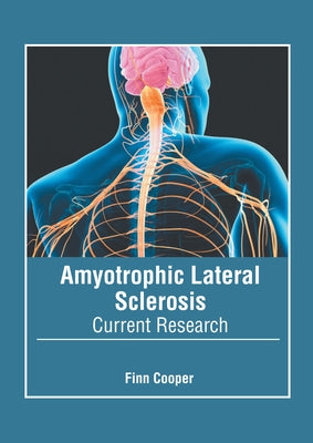 Amyotrophic Lateral Sclerosis: Current Research by Cooper, Finn