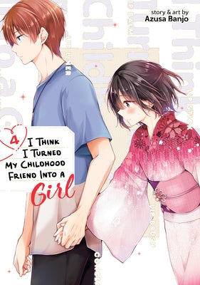 I Think I Turned My Childhood Friend Into a Girl Vol. 4 by Banjo, Azusa