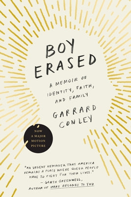 Boy Erased: A Memoir of Identity, Faith, and Family by Conley, Garrard