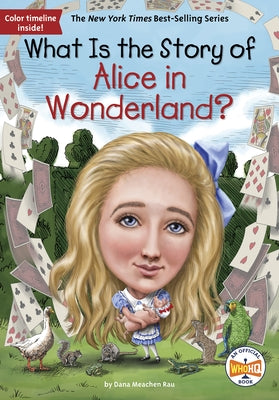 What Is the Story of Alice in Wonderland? by Rau, Dana M.