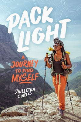 Pack Light: A Journey to Find Myself by Curtis, Shilletha