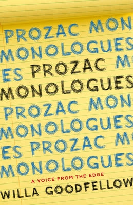 Prozac Monologues: A Voice from the Edge by Goodfellow, Willa