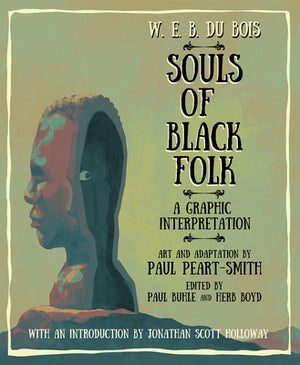 W. E. B. Du Bois Souls of Black Folk: A Graphic Interpretation by Du Bois (1868-1963), W. E. B.