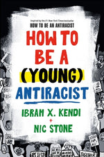 How to Be a (Young) Antiracist by Kendi, Ibram X.