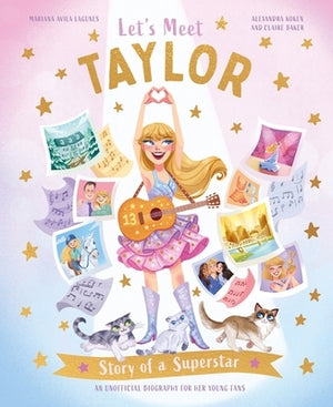 Let's Meet Taylor: Story of a Superstar by Avila, Mariana