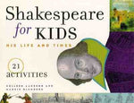 Shakespeare for Kids: His Life and Times, 21 Activities Volume 4 by Aagesen, Colleen