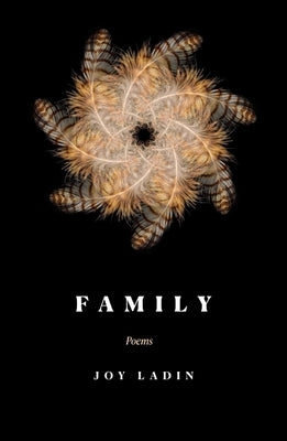 Family: Poems by Ladin, Joy