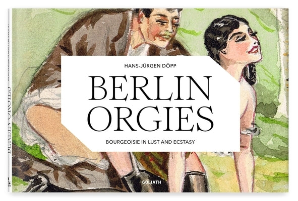 Berlin Orgies: Bourgeoisie in Lust and Ecstasy by Doepp, Hans-Juergen