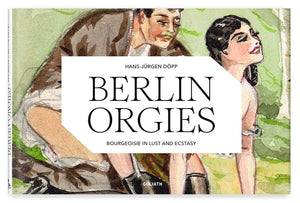 Berlin Orgies: Bourgeoisie in Lust and Ecstasy by Doepp, Hans-Juergen