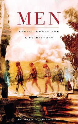 Men: Evolutionary and Life History by Bribiescas, Richard G.