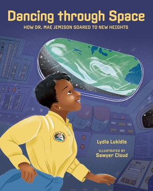 Dancing Through Space: Dr. Mae Jemison Soars to New Heights by Lukidis, Lydia