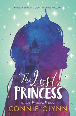 The Rosewood Chronicles #3: The Lost Princess by Glynn, Connie