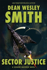 Sector Justice: A Seeders Universe Novel by Smith, Dean Wesley