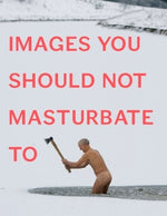 Images You Should Not Masturbate to by Johnson, Graham