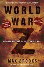 World War Z: An Oral History of the Zombie War by Brooks, Max