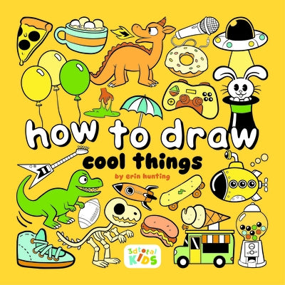 How to Draw Cool Things: By Erin Hunting by Hunting, Erin