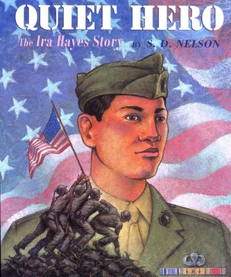 Quiet Hero: The Ira Hayes Story by Nelson, S. D.