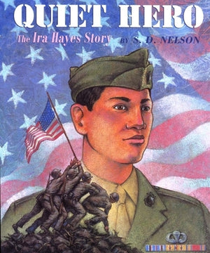 Quiet Hero: The Ira Hayes Story by Nelson, S. D.