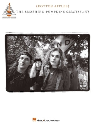 Smashing Pumpkins - Greatest Hits {Rotten Apples}: Authentic Transcriptions with Notes and Tablature by Smashing Pumpkins