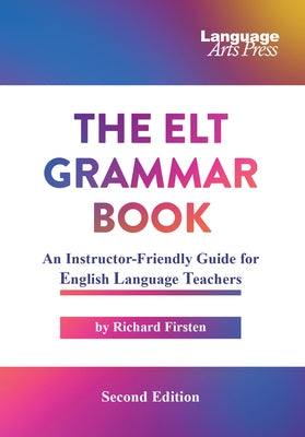 The ELT Grammar Book: An Instructor-Friendly Guide for English Language Teachers by Berman, Michael C.