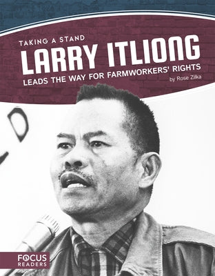 Larry Itliong Leads the Way for Farmworkers' Rights by Zilka, Rose