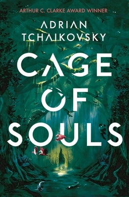 Cage of Souls: Shortlisted for the Arthur C. Clarke Award 2020 by Tchaikovsky, Adrian