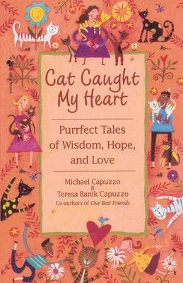 Cat Caught My Heart by Capuzzo, Michael