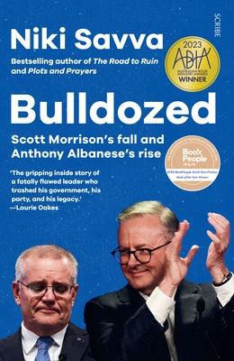 Bulldozed: Scott Morrison's Fall and Anthony Albanese's Rise by Savva, Niki