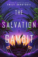 The Salvation Gambit by Skrutskie, Emily