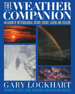 The Weather Companion: An Album of Meteorological History, Science, and Folklore by Lockhart, Gary