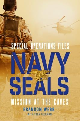 Navy SEALs: Mission at the Caves by Webb, Brandon