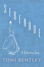 Serenade: A Balanchine Story by Bentley, Toni