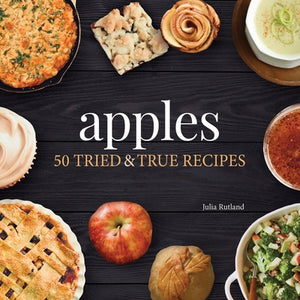 Apples: 50 Tried & True Recipes by Rutland, Julia