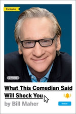 What This Comedian Said Will Shock You by Maher, Bill