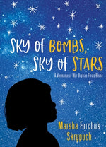 Sky of Bombs, Sky of Stars: A Vietnamese War Orphan Finds Home by Forchuk Skrypuch, Marsha