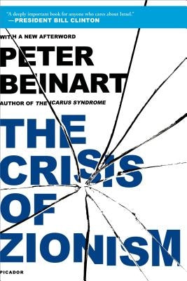 Crisis of Zionism by Beinart, Peter