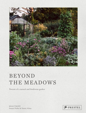 Beyond the Meadows: Portrait of a Natural and Biodiverse Garden by Krautkopf by Probst, Susann