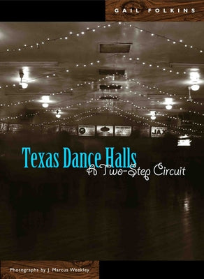 Texas Dance Halls: A Two-Step Circuit by Folkins, Gail