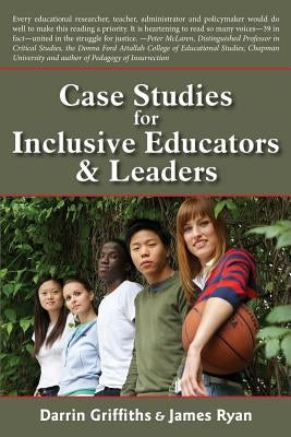 Case Studies for Inclusive Educators & Leaders by Griffiths, Darrin